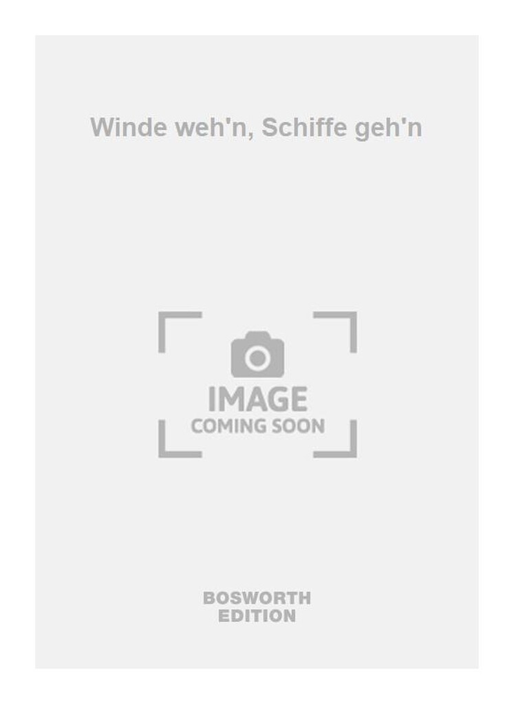 Winde weh'n, Schiffe geh'n